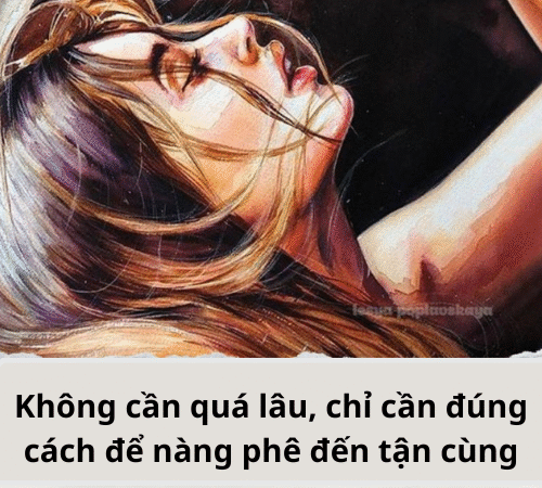 Không cần quá lâu, chỉ cần đúng cách để nàng phê đến tận cùng