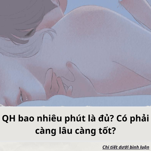 QH bao nhiêu phút là đủ? Có phải càng lâu càng tốt?