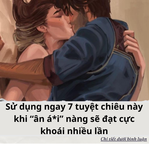 Bẩy tuyệt chiêu này khi “ân á*i” nàng sẽ đạt cực khoái nhiều lần