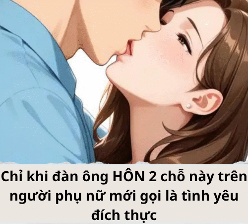 Chỉ khi đàn ông HÔN 2 chỗ này trên người phụ nữ mới gọi là tình yêu đích thực