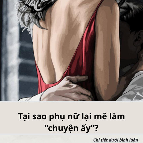 Tại sao phụ nữ lại mê làm “chuyện ấy”?