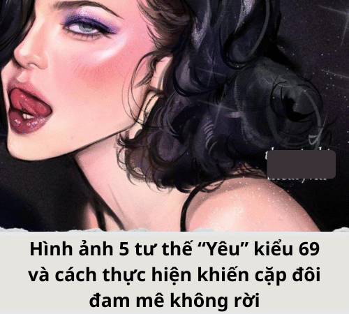 Hình ảnh 5 tư thế “Yêu” kiểu 69 và cách thực hiện cho mọi cặp đôi