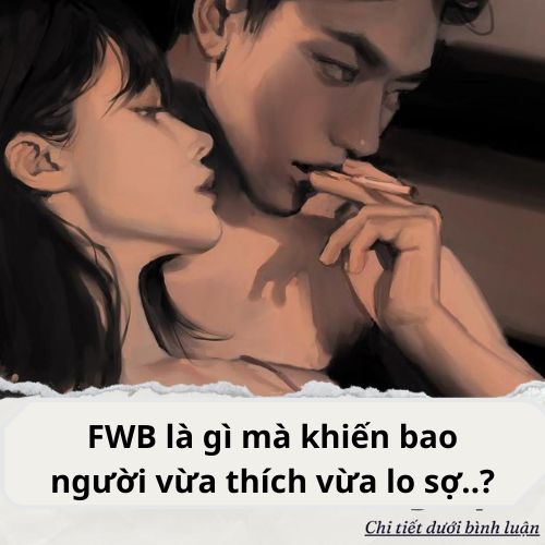 FWB là gì mà khiến bao người vừa thích vừa lo sợ..?
