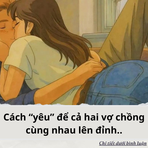 Cách “yêu” để cả hai vợ chồng cùng nhau lên đỉnh..?