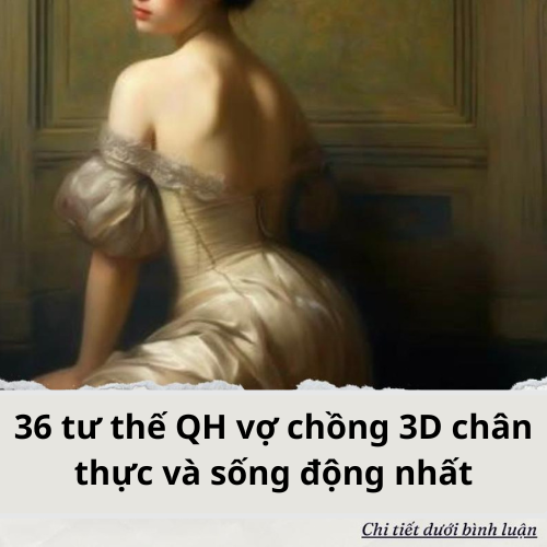 36 tư thế QH vợ chồng 3D chân thực và sống động nhất