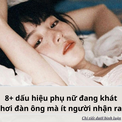 8+ dấu hiệu phụ nữ thiếu hơi đàn ông