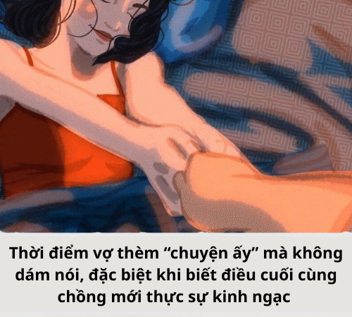 Thời điểm vợ thèm “chuyện ấy” mà không dám nói,