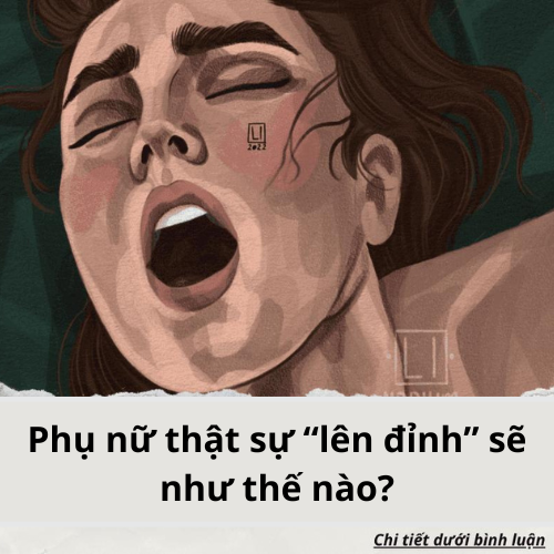 Phụ nữ thật sự “lên đ***” sẽ như thế nào?