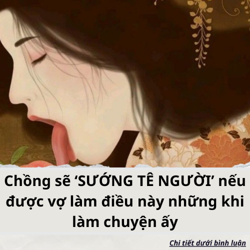 Chồng sẽ ‘SƯỚNG TÊ NGƯỜI’ nếu được vợ làm điều này những khi làm chuyện ấy