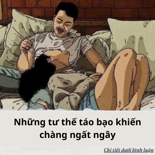 Những tư thế táo bạo khiến chàng ngất ngây
