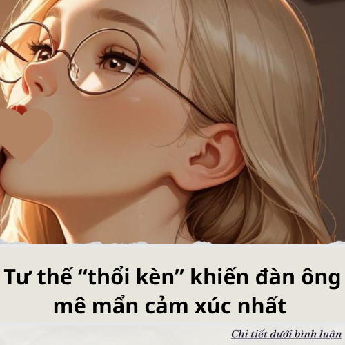 Tư thế “thổi kèn” khiến đàn ông mê mẩn cảm xúc nhất