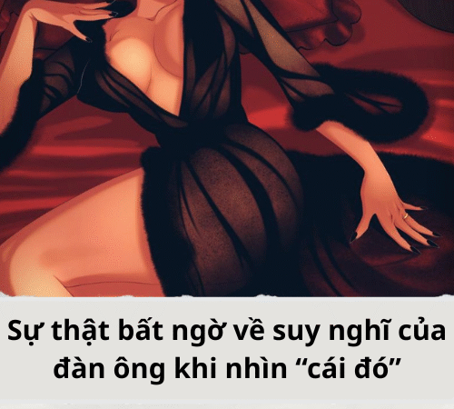 Sự thật bất ngờ về suy nghĩ của đàn ông khi nhìn “cái đó”