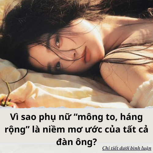 Vì sao phụ nữ “mông to, háng rộng” là niềm mơ ước của tất cả đàn ông?