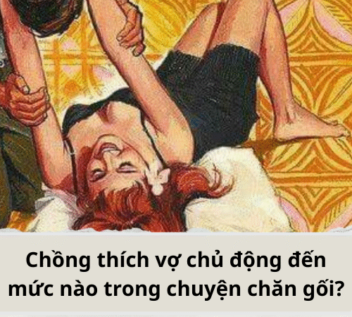 Chồng thích vợ “nằm trên” hay “nằm dưới” khi làm chuyện ấy?