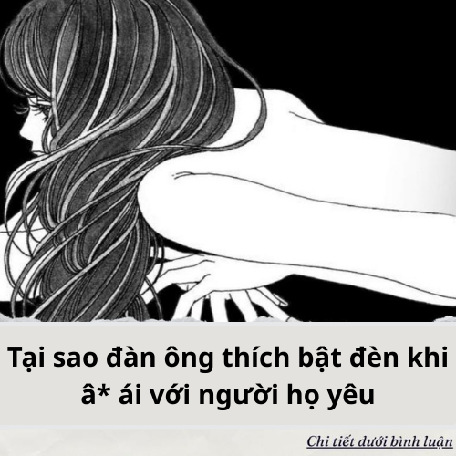 Tại sao đàn ông thích bật đèn khi â* ái với người họ yêu thật lòng?