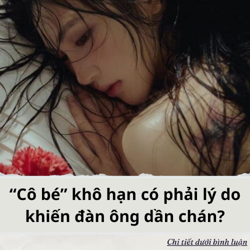 “Cô bé” khô hạn có phải lý do khiến đàn ông dần chán?
