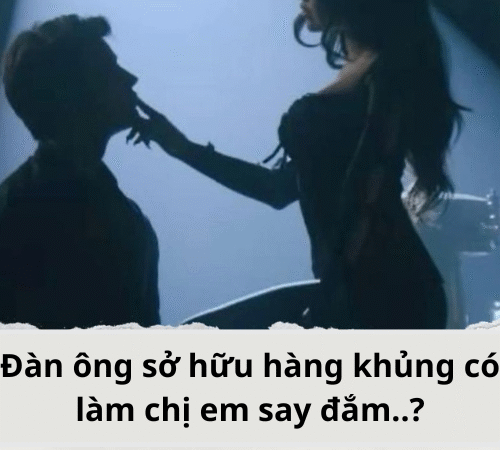 Đàn ông sở hữu hàng khủng có làm chị em say đắm..?