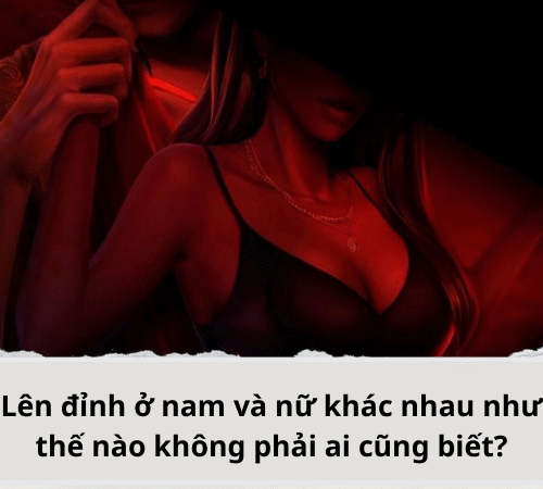 Lên đỉnh ở nam và nữ khác nhau như thế nào?