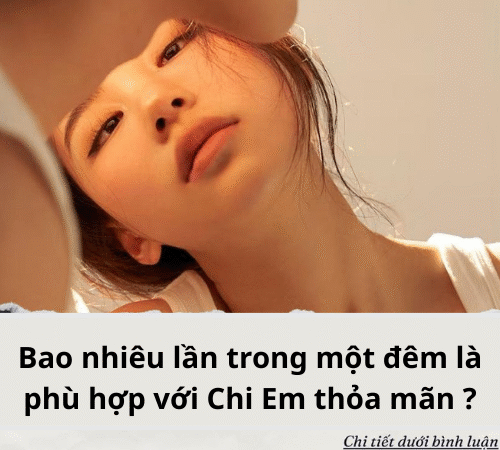 Bao nhiêu lần trong một đêm là phù hợp với Chi Em thỏa mãn