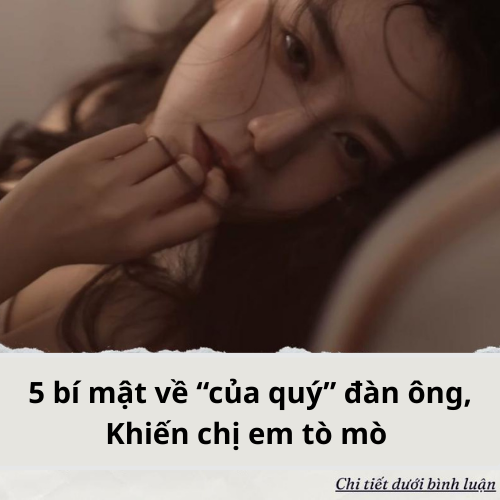 5 bí mật về “của quý” đàn ông, chị em tò mò nhưng ít người biết 