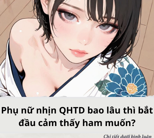 Phụ nữ nhịn QHTD bao lâu thì bắt đầu cảm thấy ham muốn?