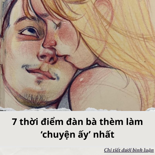 7 thời điểm đàn bà thèm *** làm ‘chuyện ấy’ nhất