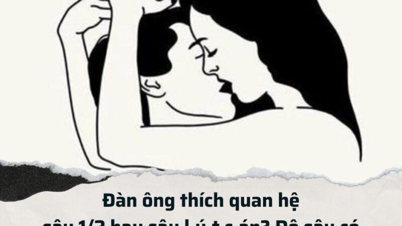 Đàn ông thích ‘vào sâu’ hay ‘nông’: Sự thật về ham muốn của phái mạnh