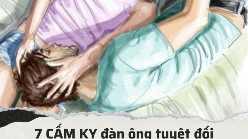 7 CẤM KỴ nam giới KHÔNG ĐƯỢC LÀM sau khi “yêu”