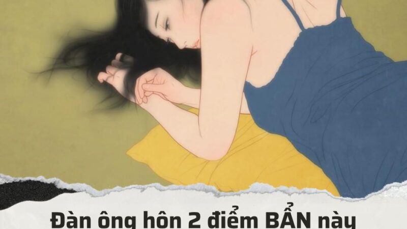 Chỉ khi đàn ông HÔN 2 chỗ này trên người phụ nữ mới gọi là tình yêu đích thực