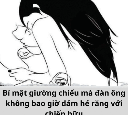 Bí mật giường chiếu mà đàn ông không bao giờ dám hé răng với chiến hữu