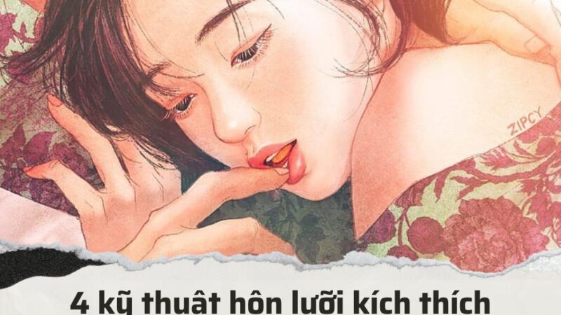 4 kỹ thuật hôn lưỡi kích thích điểm nhạy cảm của đối phương