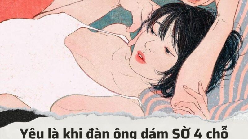 Yêu là khi đàn ông dám SỜ 4 chỗ “nhạy cảm” trên người đàn bà